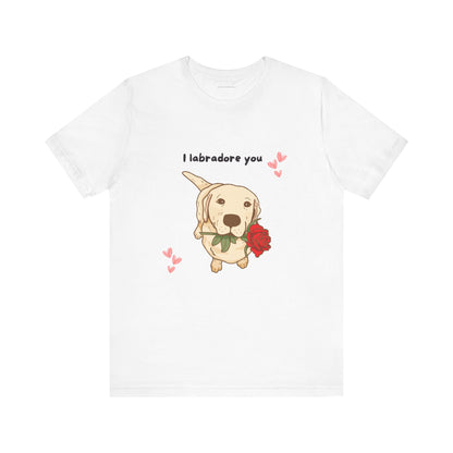 Cute Lab Puppy Love Tee, I Labradore You Shirt, Gifts for Dog Lovers, Valentines Day, Pet Owner Gift, Unisex Tee